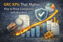 GRC KPIs That Matter - How to Prove Compliance with Numbers